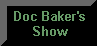 Go to Doc Baker's Show